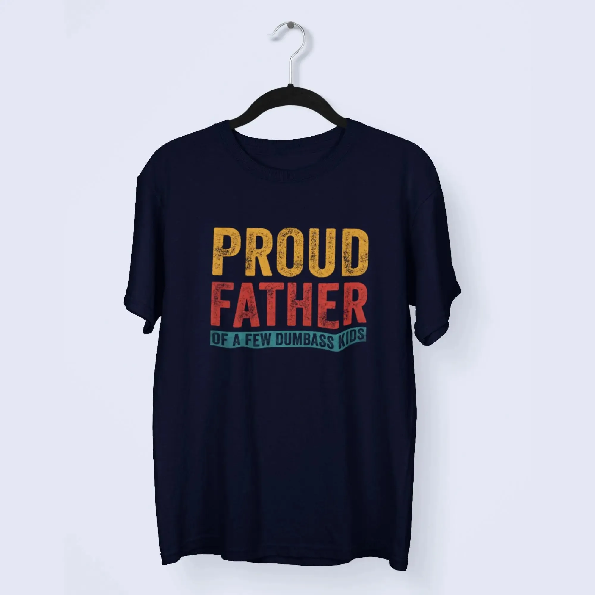 Proud Father of a few Dumbass kids Unixes Round Neck Half Sleeve Classic T-Shirt