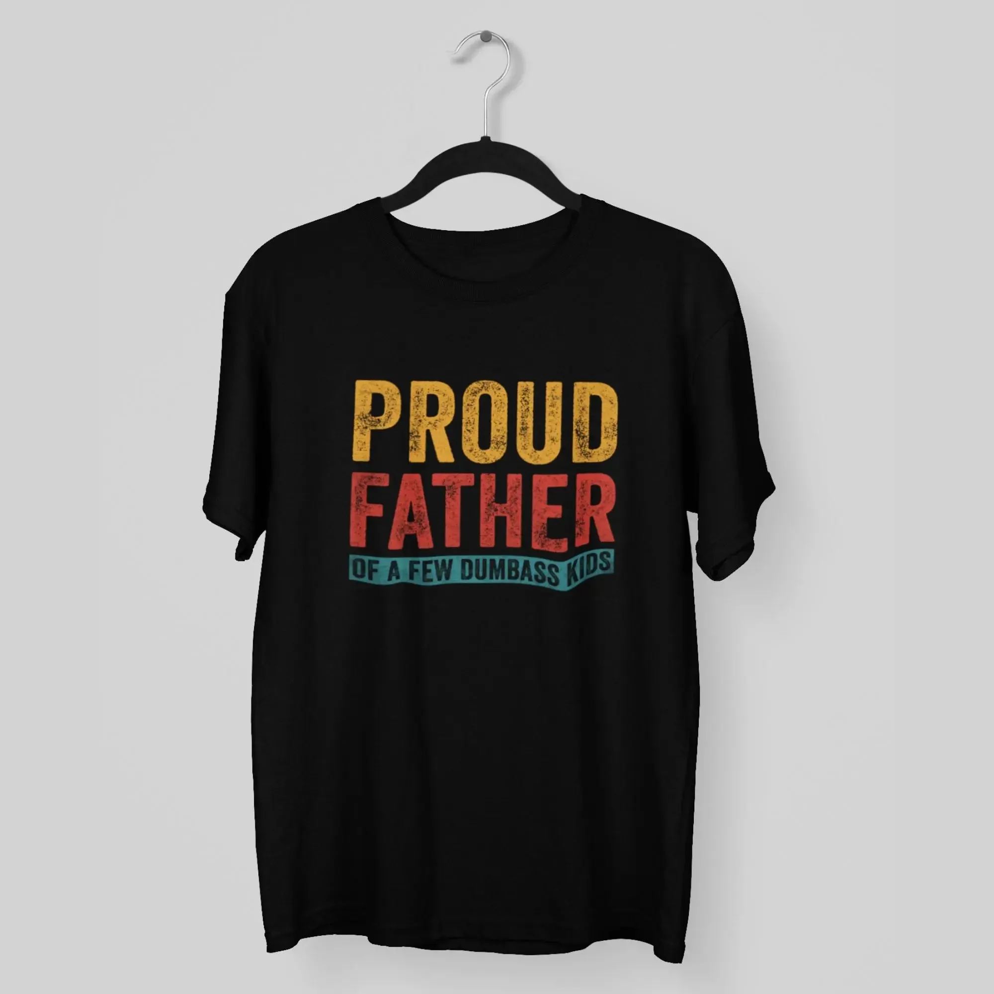 Proud Father of a few Dumbass kids Unixes Round Neck Half Sleeve Classic T-Shirt