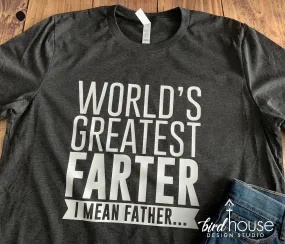 World's Greatest Farter Father Shirt, Funny Shirts for Dad, Custom Any Color